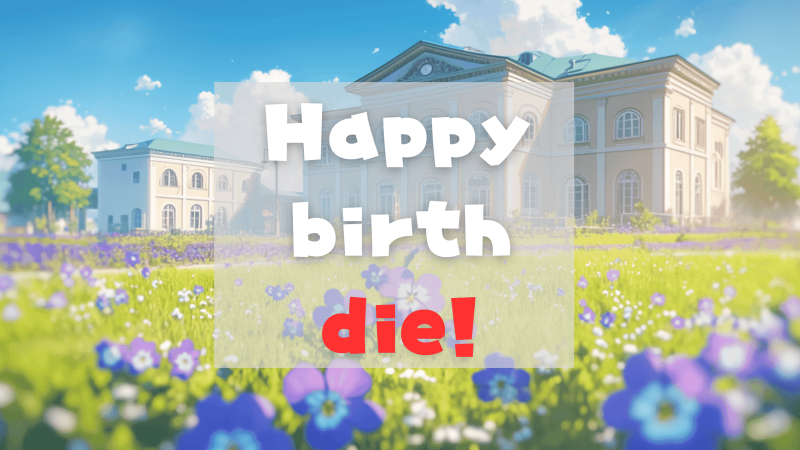 Happy birth die!